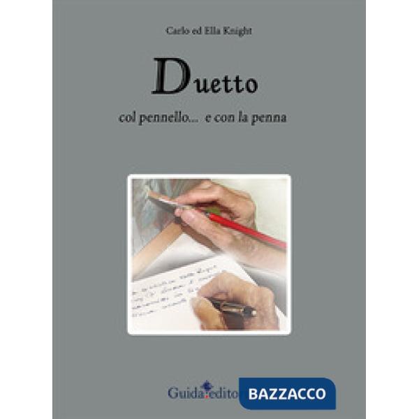 Duetto. Col pennello... e con la penna. Ediz. illustrata