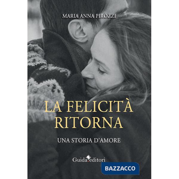 Felicità ritorna. Una storia d'amore (La)