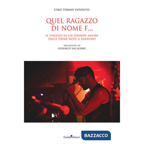 Quel ragazzo di nome F.... Il viaggio di un grande amore dalle prime note a Sanremo