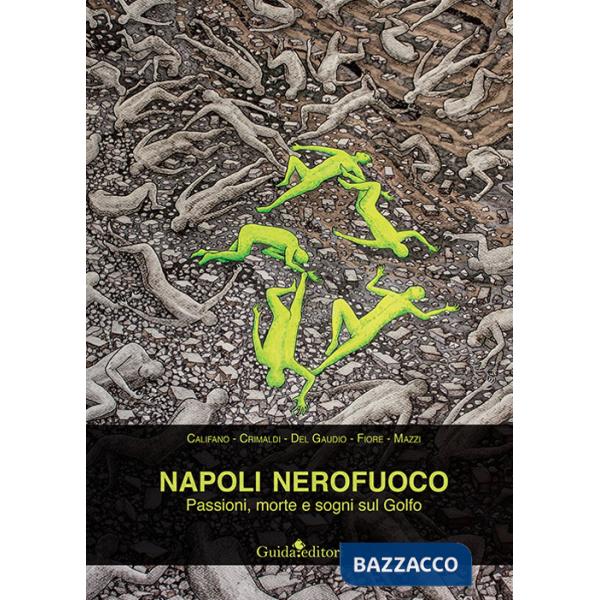 Napoli nerofuoco. Passioni, morte e sogni sul Golfo