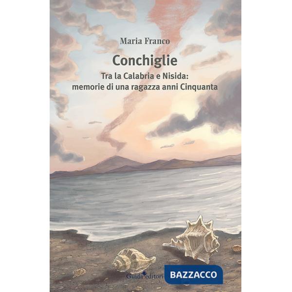 Conchiglie. Tra la Calabria e Nisida: memorie di una ragazza anni Cinquanta