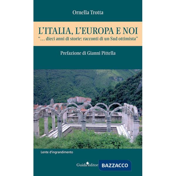Italia, l'Europa e noi. «...dieci anni di storie: racconti di un Sud ottimista» (L')