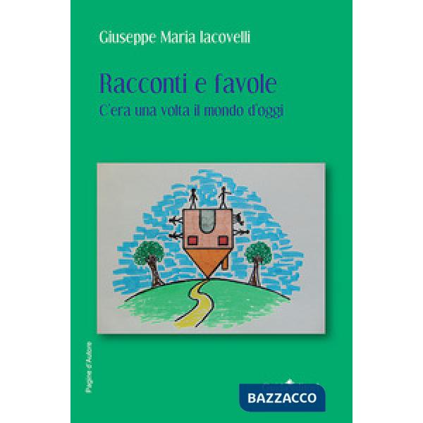 Racconti e favole. C'era una volta il mondo d'oggi