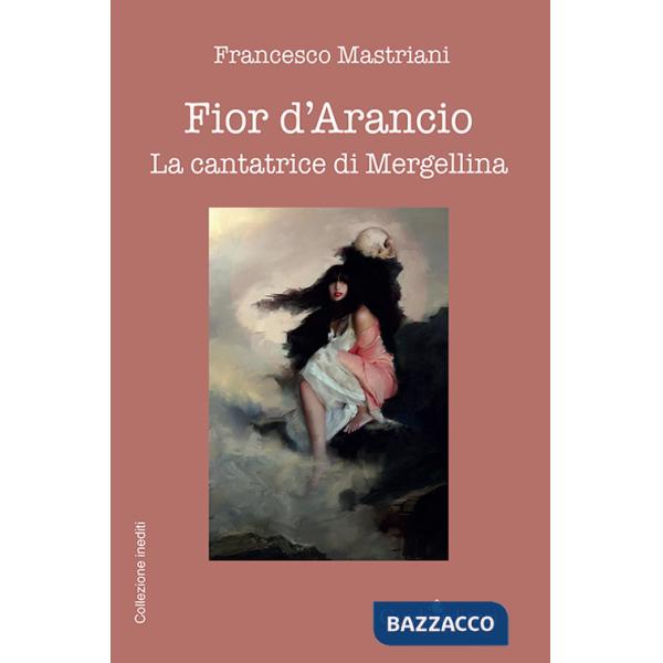 Fior d'arancio. La cantatrice di Mergellina