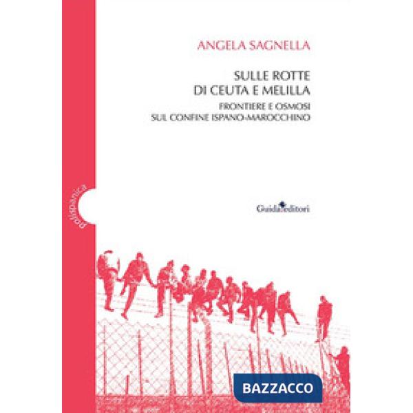 Sulle rotte di Ceuta e Melilla. Frontiere e osmosi sul confine ispano-marocchino
