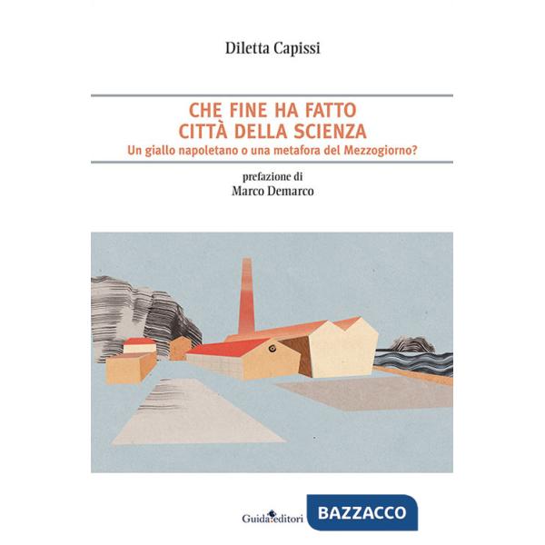 Che fine ha fatto Città della Scienza. Un giallo napoletano o una metafora del Mezzogiorno?