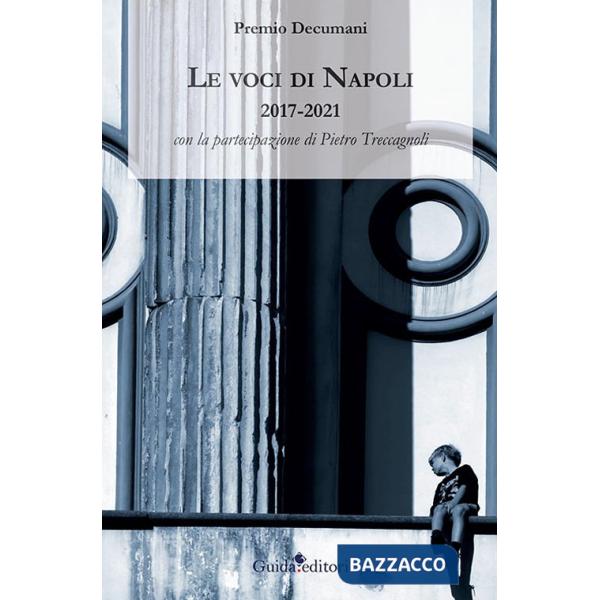 Voci di Napoli 2017-2021. Premio Decumani (Le)