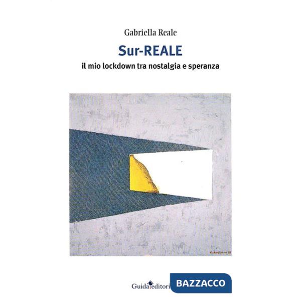 Sur-reale. Il mio lockdown tra nostalgia e speranza