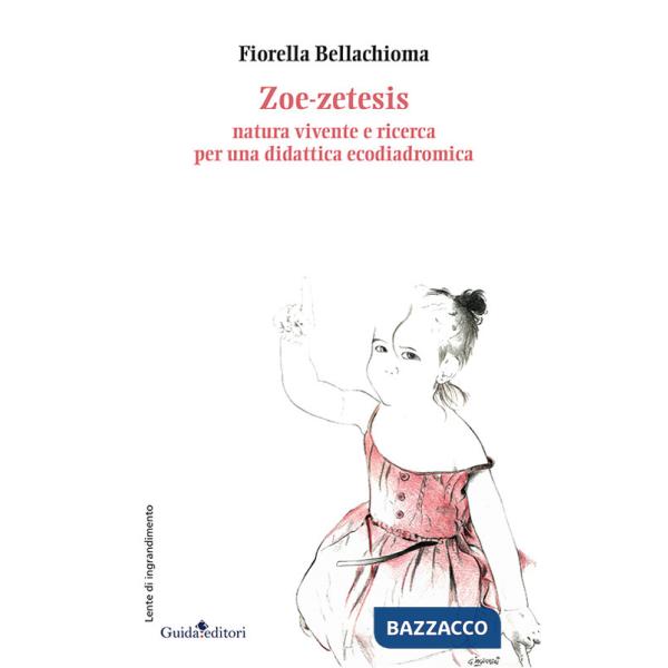 Zoe-zetesis. Natura vivente e ricerca per una didattica ecodiadromica