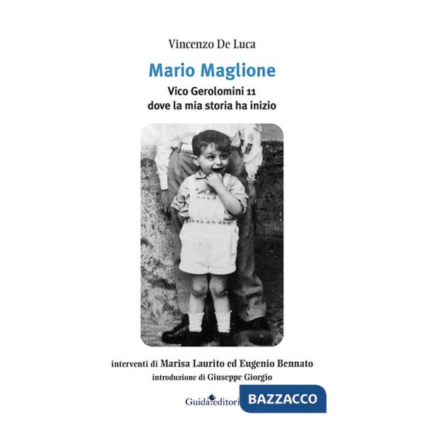 Mario Maglione. Vico Gerolomini 11 dove la mia storia ha inizio