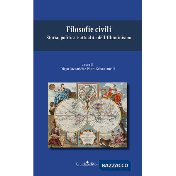 Filosofie civili. Storia, politica e attualità dell'Illuminismo