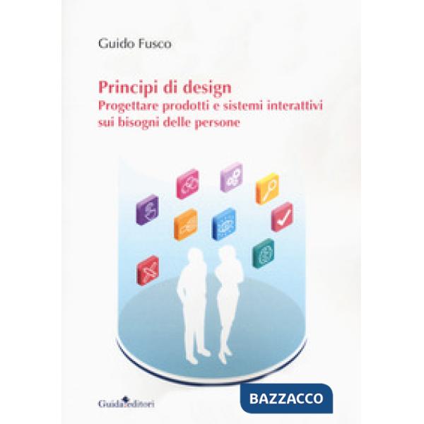 Principi di design. Progettare prodotti e sistemi interattivi sui bisogni delle persone