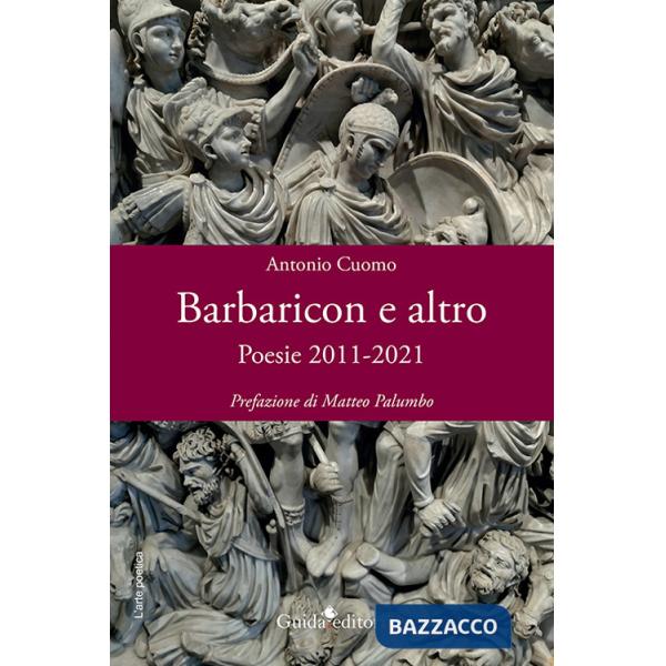 Barbaricon e altro. Poesie 2011-2021
