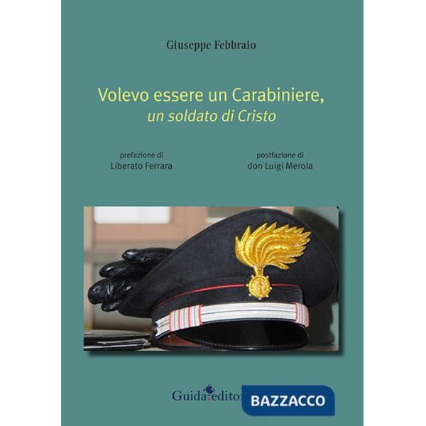 Volevo essere un carabiniere, un soldato di Cristo
