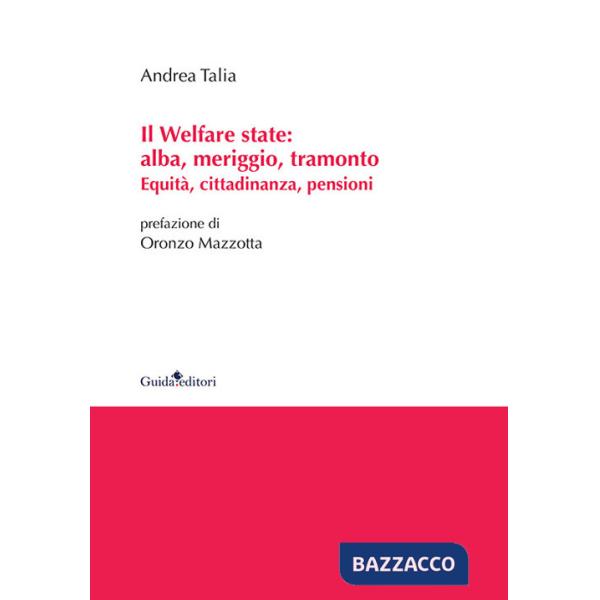 Welfare state: alba, meriggio, tramonto. Equità, cittadinanza, pensioni (Il)