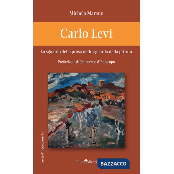 Carlo Levi. Lo sguardo della prosa nello sguardo della pittura