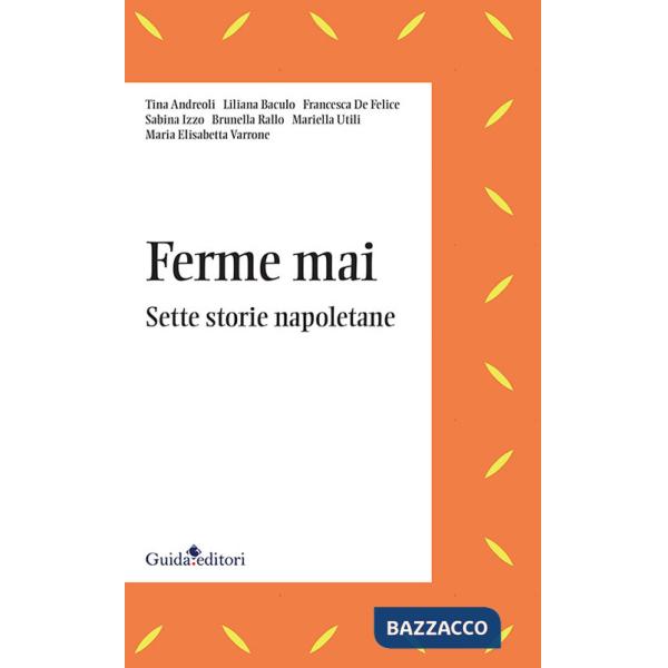 Ferme mai. Sette storie napoletane