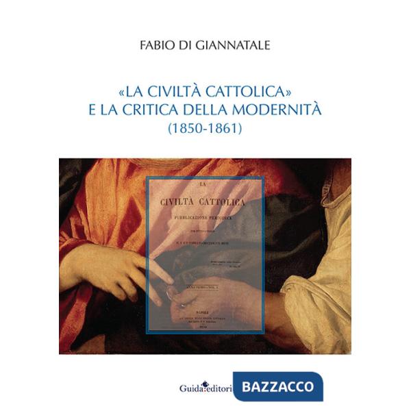 Civiltà Cattolica» e la critica della modernità (1850-1861) («La)