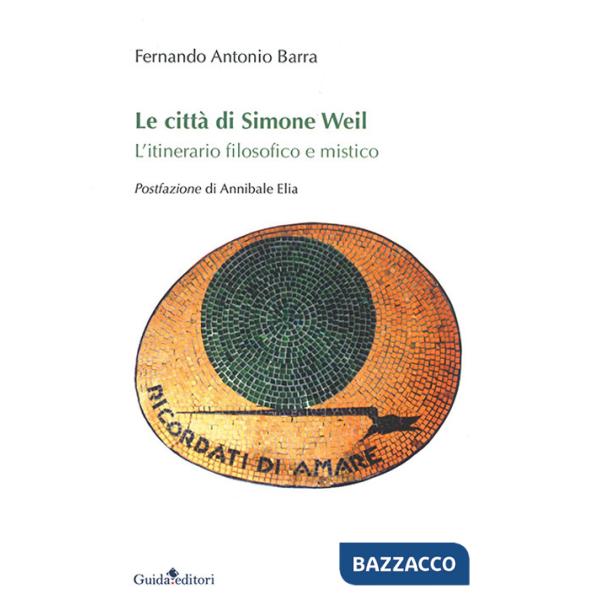 Città di Simone Weil. L'itinerario filosofico e mistico (Le)