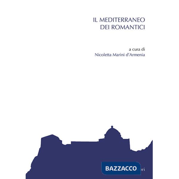 Mediterraneo dei romantici (Il)