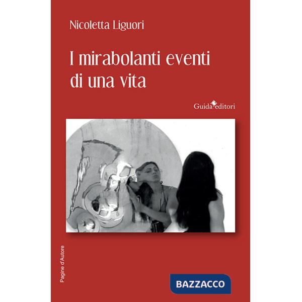 Mirabolanti eventi di una vita (I)