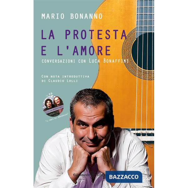 Protesta e l'amore. Conversazioni con Luca Bonaffini. Con CD-Audio (La)