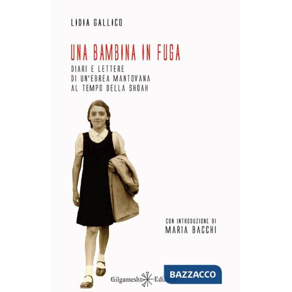 Bambina in fuga. Diari e lettere di un'ebrea mantovana al tempo della Shoah. Con Libro in brossura (Una)