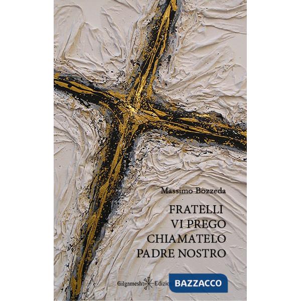 Fratelli, vi prego, chiamatelo Padre Nostro. Con Libro in brossura