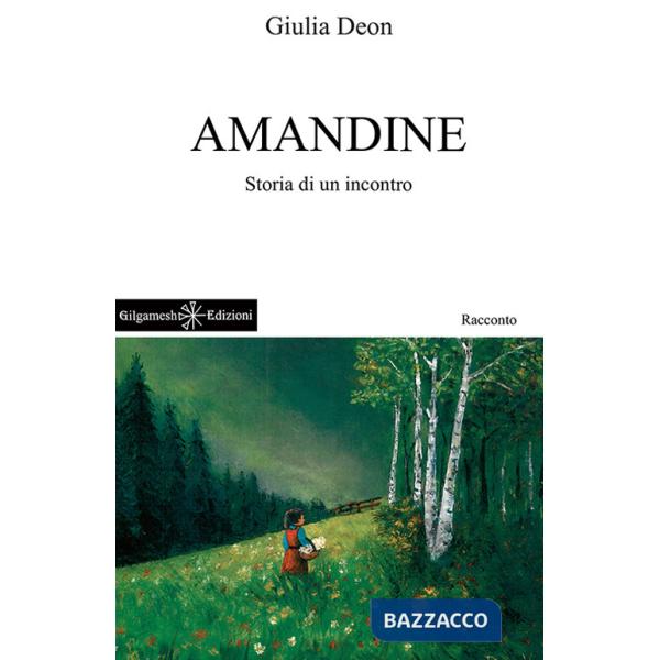 Amandine. Storia di un incontro. Ediz. bilingue. Con Libro in brossura