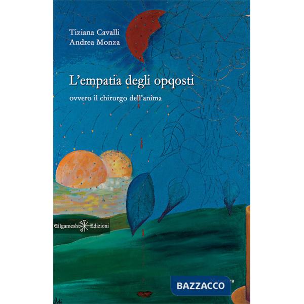 Empatia degli opqosti. Ovvero il chirurgo dell'anima. Ediz. integrale. Con Libro in brossura (L')