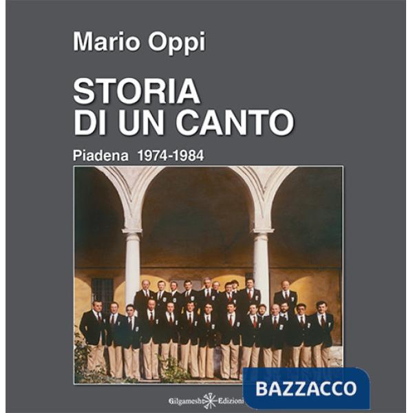 Storia di un canto. Piadena 1974-1984. Con Libro in brossura