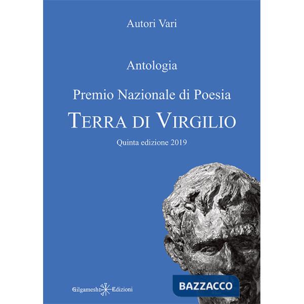 Antologia. Premio nazionale di poesia Terra di Virgilio. 5ª edizione. Ediz. integrale. Con Libro in brossura