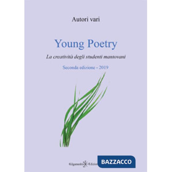 Young poetry. La creatività degli studenti mantovani. Ediz. integrale. Con Libro in brossura