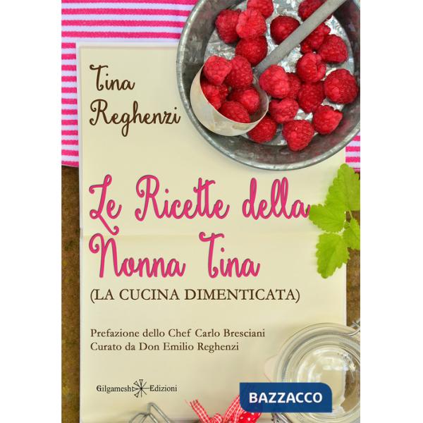Ricette della nonna Tina (la cucina dimenticata). Con Libro in brossura (Le)