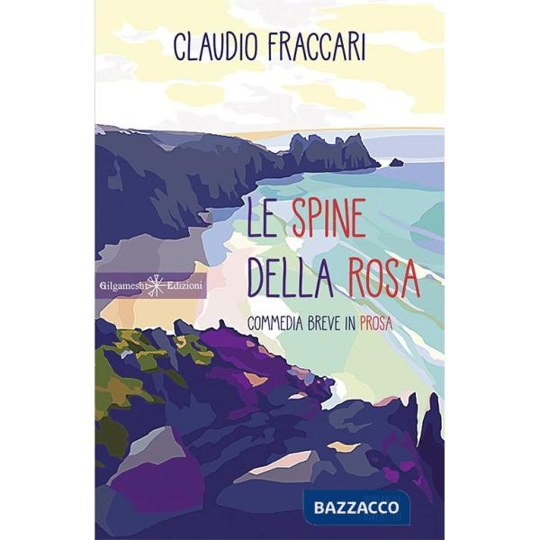 Spine della rosa. Commedia breve in prosa. Con Libro in brossura (Le)