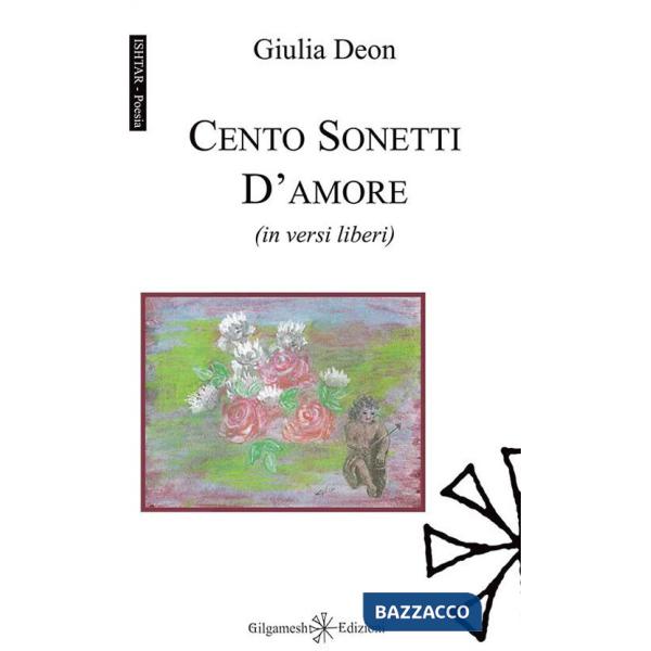 Cento sonetti d'amore (in versi liberi). Con Libro in brossura