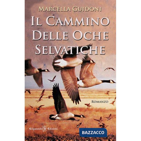 Cammino delle oche selvatiche. Con Libro in brossura (Il)