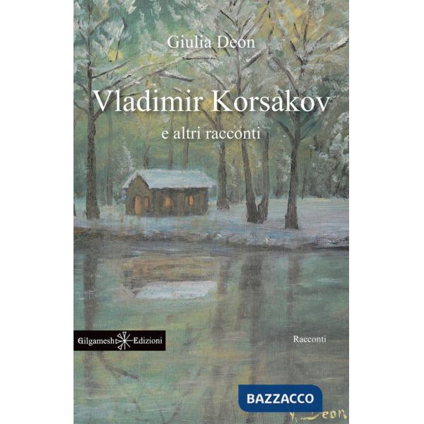 Vladimir Korsakov e altri racconti. Testo francese a fronte