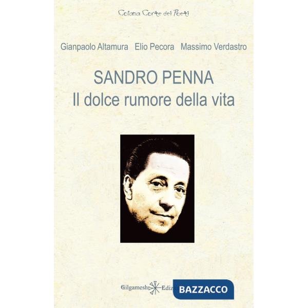Sandro Penna. Il dolce rumore della vita