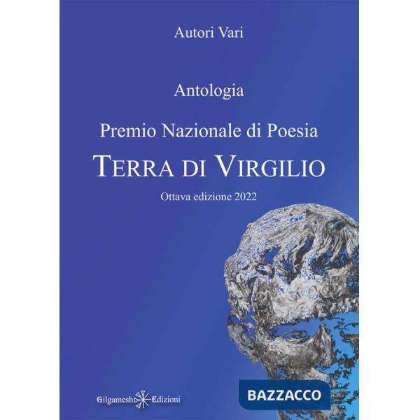Antologia. Premio nazionale di poesia Terra di Virgilio. 8ª edizione