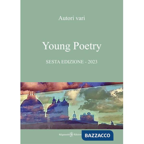 Young poetry. La creatività degli studenti mantovani. Sesta edizione