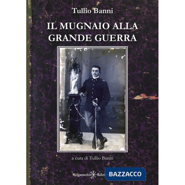 Mugnaio alla Grande Guerra (Il)