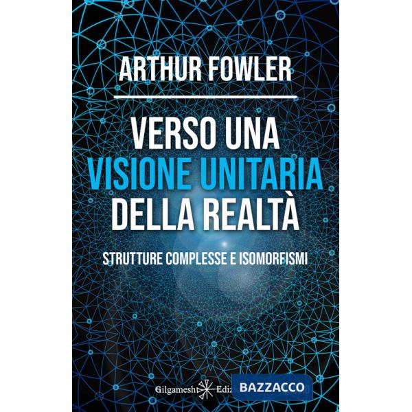 Verso una visione unitaria della realtà. Strutture complesse e isomorfismi