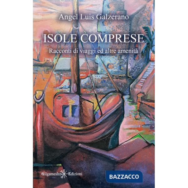 Isole comprese. Racconti di viaggi ed altre amenità
