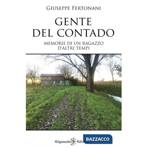 Gente del contado. Memorie di un ragazzo d'altri tempi