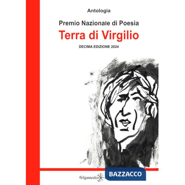 Antologia. Premio nazionale di poesia Terra di Virgilio. 10ª edizione