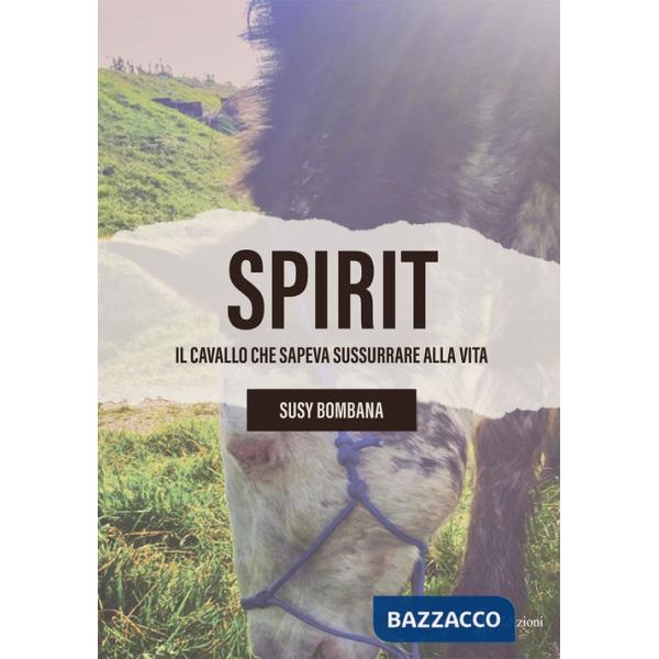 Spirit. Il cavallo che sapeva sussurrare alla vita