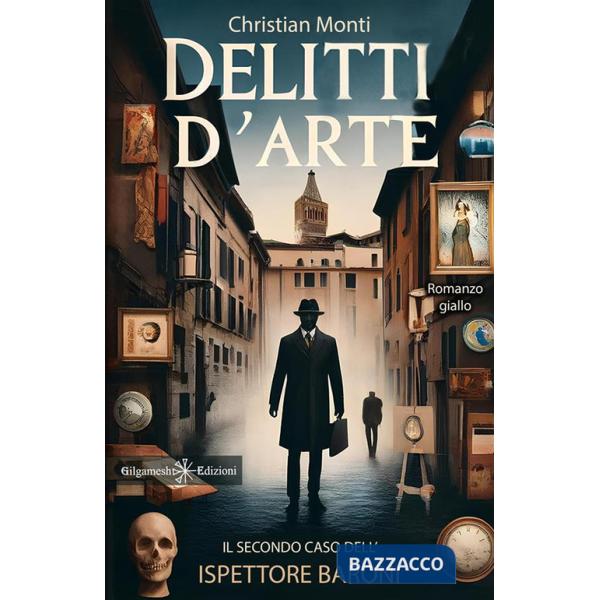 Delitti d'arte. Il secondo caso dell'ispettore Baroni