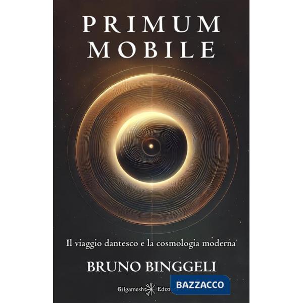 Primum mobile. Il viaggio dantesco e la cosmologia moderna