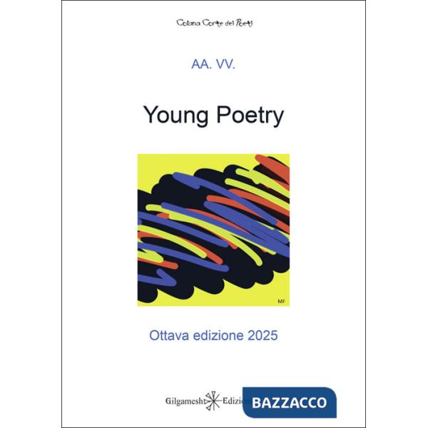 Young poetry. La creatività degli studenti mantovani con tutta la loro vitalità. Ottava edizione 2025